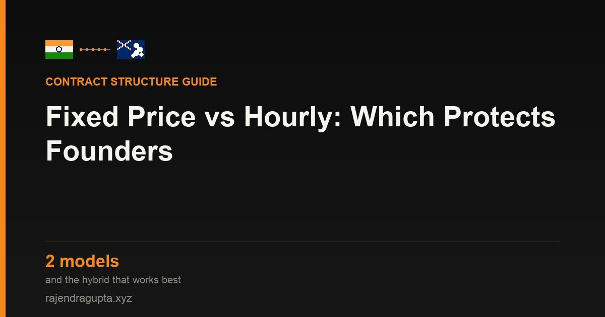 Fixed Price vs Hourly: Which Contract Protects Australian Founders Hiring Offshore