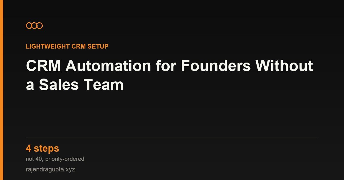 CRM Automation for Founders Who Don't Have a Sales Team Yet