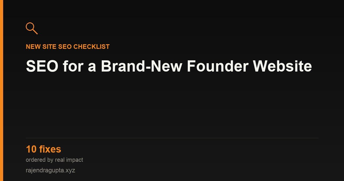 SEO for a Brand-New Founder Website: The First 10 Things to Fix
