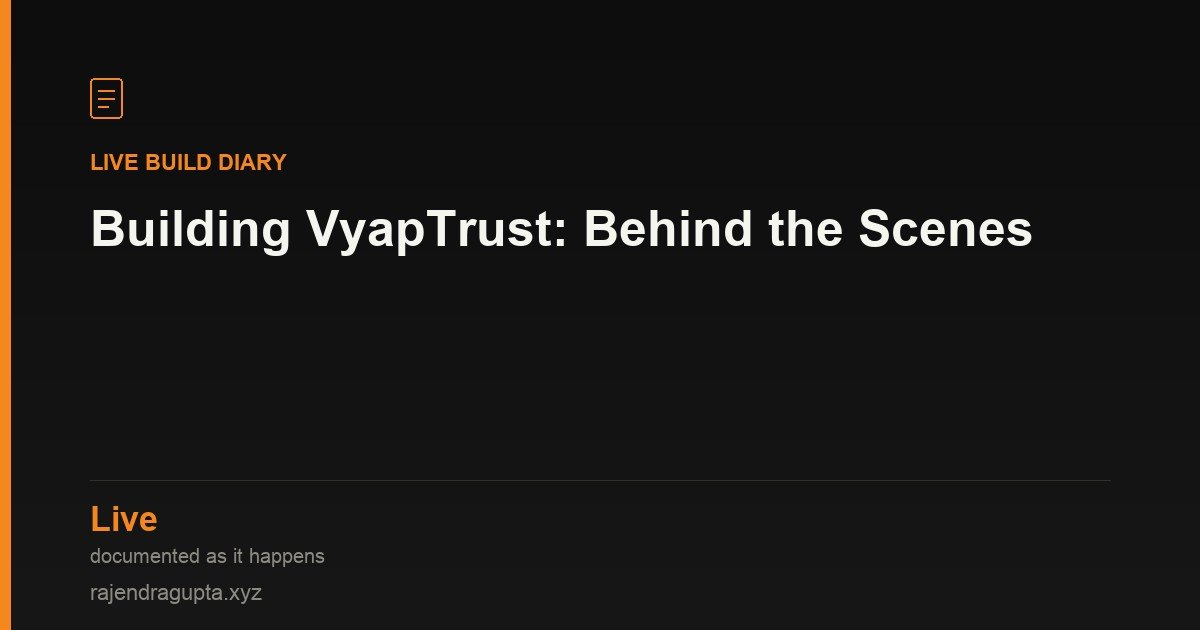 How VyapTrust Is Being Built: A Live Behind-the-Scenes MVP Diary