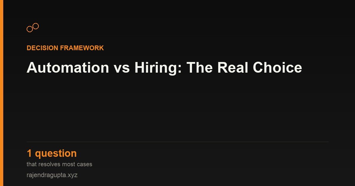 Automation vs Hiring: When to Build a System Instead of Hiring a Person