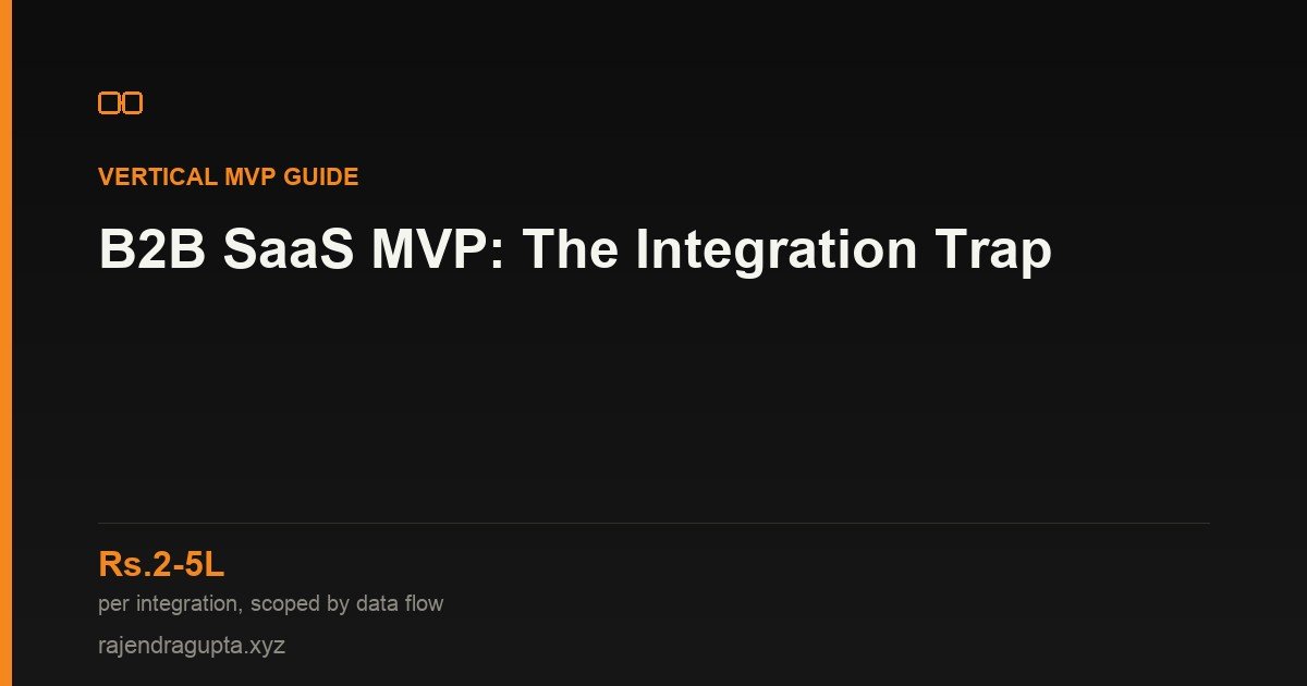 B2B SaaS MVP: The Integration Trap That Blows Up Timelines